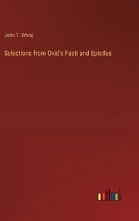 Cover image for Selections from Ovid's Fasti and Epistles