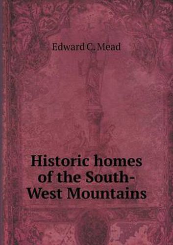 Cover image for Historic homes of the South-West Mountains