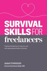 Cover image for Survival Skills for Freelancers: Tried and Tested Tips to Help You Ace Self-Employment Without Burnout
