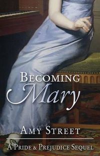 Cover image for Becoming Mary: A Pride and Prejudice Sequel