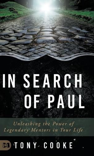 In Search of Paul: Unleashing the Power of Legendary Mentors in Your Life