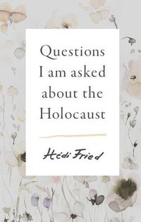 Cover image for Questions I Am Asked about the Holocaust