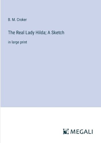 The Real Lady Hilda; A Sketch