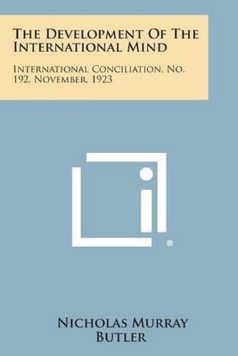 The Development of the International Mind: International Conciliation, No. 192, November, 1923