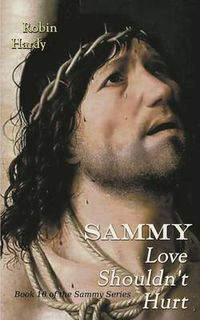 Cover image for Sammy: Love Shouldn't Hurt: Book 10 of the Sammy Series