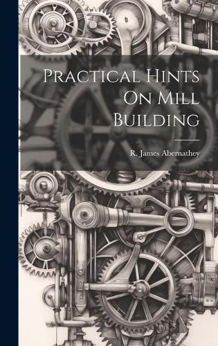 Cover image for Practical Hints On Mill Building