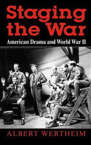 Cover image for Staging the War: American Drama and World War II