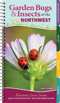 Cover image for Garden Bugs & Insects of the Northwest: Identify Pollinators, Pests, and Other Garden Visitors