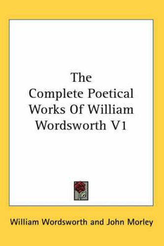 Cover image for The Complete Poetical Works Of William Wordsworth V1