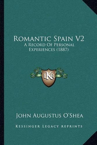 Romantic Spain V2: A Record of Personal Experiences (1887)