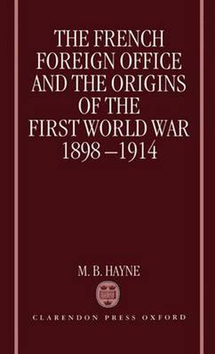 Cover image for The French Foreign Office and the Origins of the First World War, 1898-1914