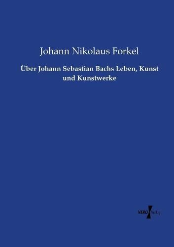 Cover image for UEber Johann Sebastian Bachs Leben, Kunst und Kunstwerke