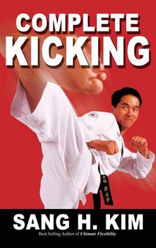 Cover image for Complete Kicking: The Ultimate Guide to Kicks for Martial Arts Self-Defense & Combat Sports