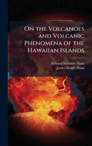 Cover image for On the Volcanoes and Volcanic Phenomena of the Hawaiian Islands