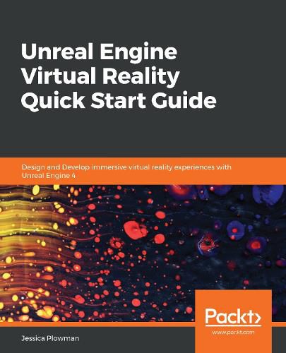 Cover image for Unreal Engine Virtual Reality Quick Start Guide: Design and Develop immersive virtual reality experiences with Unreal Engine 4