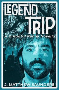 Cover image for Legend Trip: A Dreadful Penny Novella