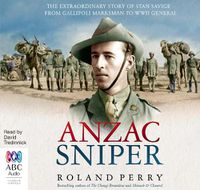 Cover image for Anzac Sniper: The extraordinary story of Stan Savige, one of Australia's greatest soldiers
