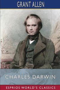Cover image for Charles Darwin (Esprios Classics)