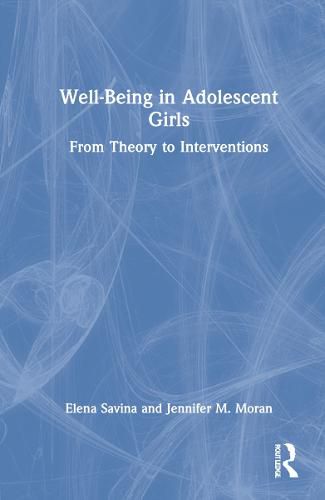 Cover image for Well-Being in Adolescent Girls: From Theory to Interventions