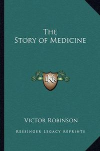 Cover image for The Story of Medicine