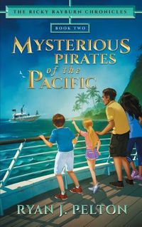 Cover image for Mysterious Pirates of the Pacific: Action Adventure Middle Grade Novel (7-12)