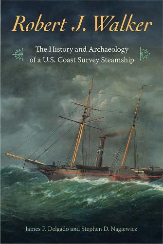 Robert J. Walker: The History and Archaeology of a  U.S. Coast Survey Steamship