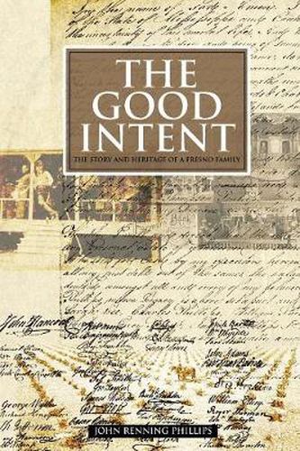 Cover image for The Good Intent: The Story and Heritage of a Fresno Family