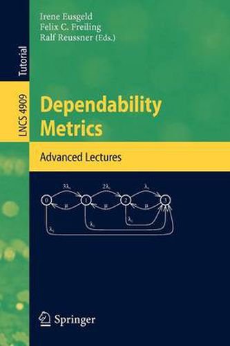 Cover image for Dependability Metrics: GI-Dagstuhl Research Seminar, Dagstuhl Castle, Germany, October 5 - November 1, 2005, Advanced Lectures