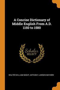 Cover image for A Concise Dictionary of Middle English from A.D. 1150 to 1580