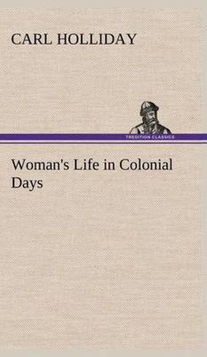 Cover image for Woman's Life in Colonial Days