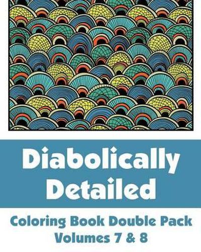 Cover image for Diabolically Detailed Coloring Book Double Pack (Volumes 7 & 8)