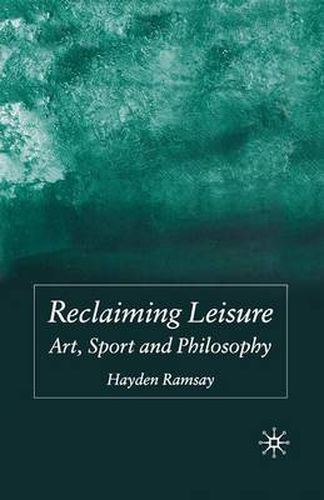 Cover image for Reclaiming Leisure: Art, Sport and Philosophy