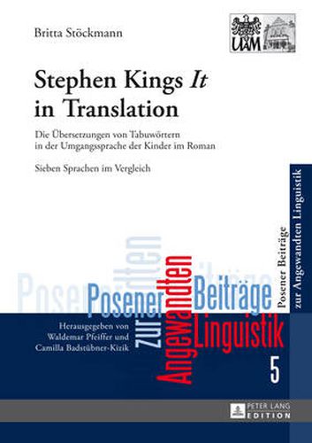 Stephen King's It in Translation: Die eUbersetzungen Von Tabuweortern in Der Umgangssprache Der Kinder Im Roman : Sieben Sprachen Im Vergleich