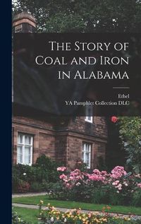 Cover image for The Story of Coal and Iron in Alabama