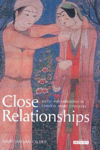 Cover image for Close Relationships: Incest and Inbreeding in Classical Arabic Literature