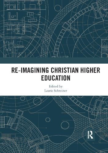 Cover image for Re-Imagining Christian Higher Education