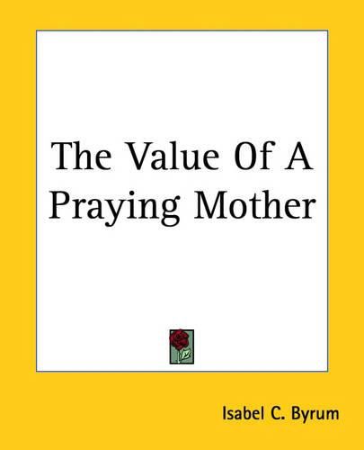 Cover image for The Value Of A Praying Mother