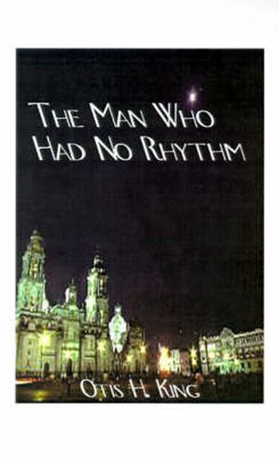 Cover image for The Man Who Had No Rhythm: A George Kennard Story
