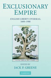 Cover image for Exclusionary Empire: English Liberty Overseas, 1600-1900