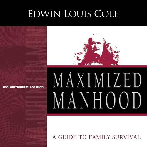 Maximized Manhood Workbook: A Guide to Family Survival