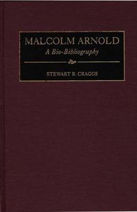 Cover image for Malcolm Arnold: A Bio-Bibliography