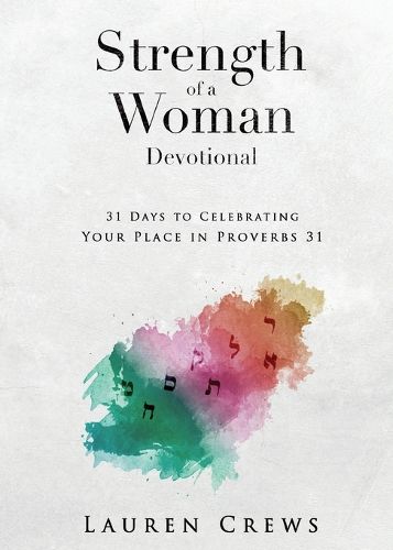 Cover image for Strength of a Woman Devotional: 31 Days to Celebrating Your Place in Proverbs 31