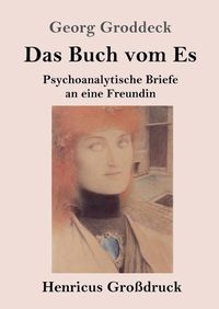 Cover image for Das Buch vom Es (Grossdruck): Psychoanalytische Briefe an eine Freundin