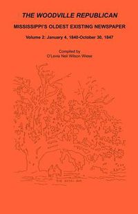 Cover image for The Woodville Republican: Mississippi's Oldest Existing Newspaper, Volume 2: January 4, 1840 - October 30, 1847