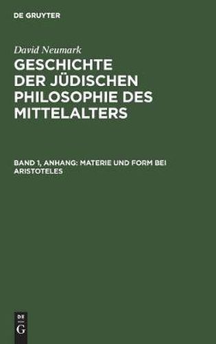 Cover image for Kapitel: Materie Und Form Bei Aristoteles, Aus: Geschichte Der Judischen Philosophie Des Mittelalters: Nach Problemen Dargestellt, Anh. Zum Ersten Bande