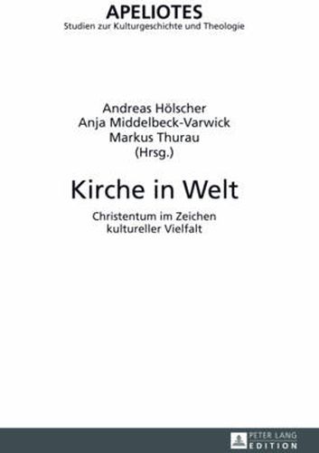 Kirche in Welt: Christentum Im Zeichen Kultureller Vielfalt