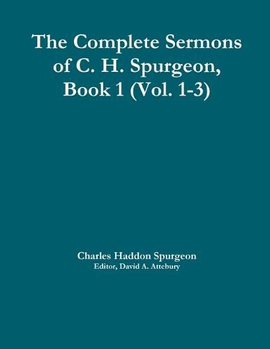 The Complete Sermons of C. H. Spurgeon, Book 1 (Vol. 1-3)