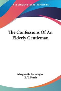 Cover image for The Confessions of an Elderly Gentleman