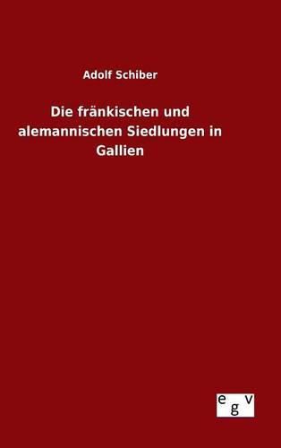 Cover image for Die frankischen und alemannischen Siedlungen in Gallien