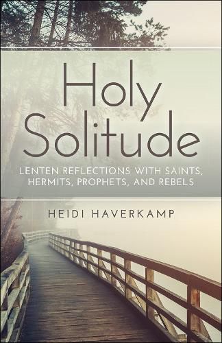 Cover image for Holy Solitude: Lenten Reflections with Saints, Hermits, Prophets, and Rebels